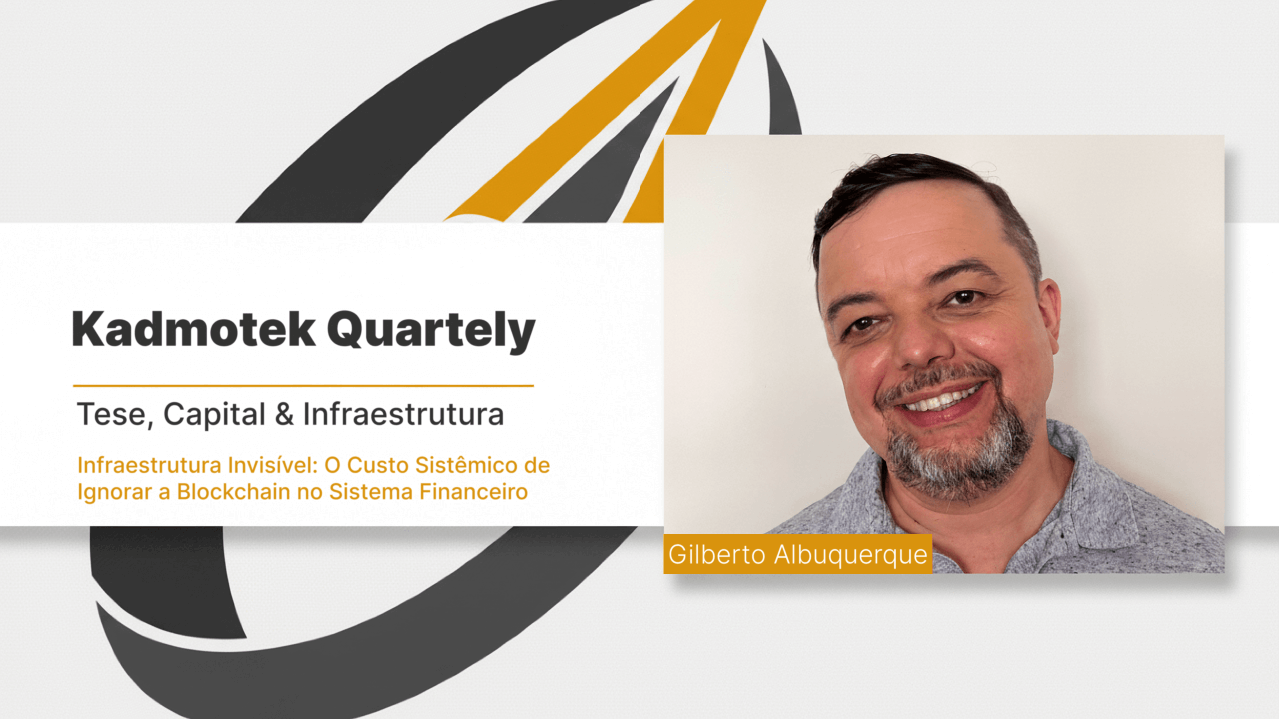 Kadmotek Quarterly – Tese, Capital & Infraestrutura