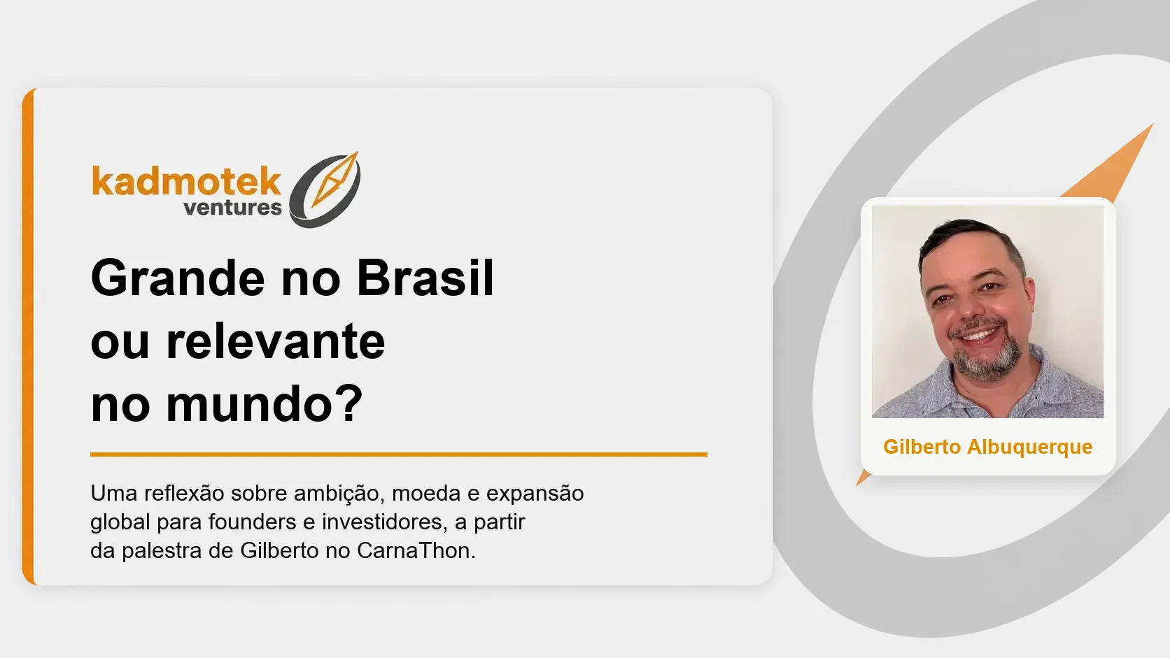 Gilberto Albuquerque em arte da Kadmotek Ventures com o título “Grande no Brasil ou relevante no mundo?”, da série CarnaThon.