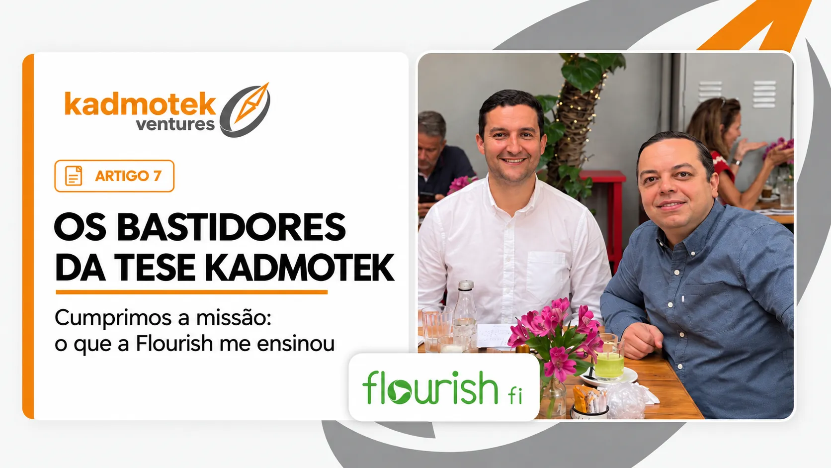 Capa do capítulo 7 de Bastidores da Tese Kadmotek sobre a Flourish, com foto de um encontro em restaurante e logos das empresas.